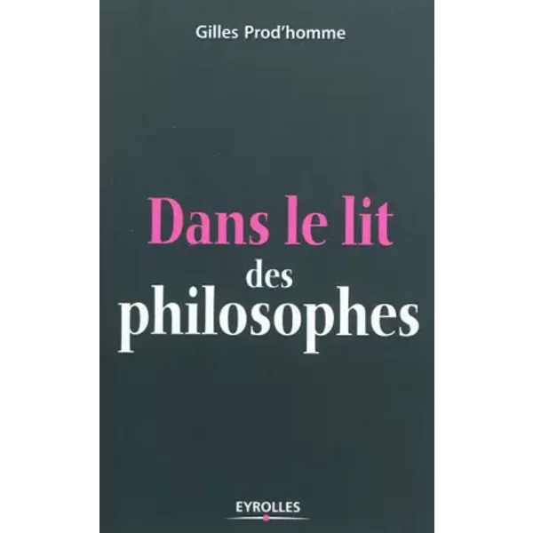 Dans le lit des Philosophes - Gilles Prod'homme