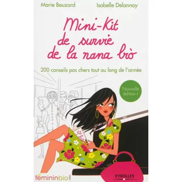 Mini-Kit De Survie De La Nana Bio: 200 Conseils Pas Chers Tout Au Long De L'annéE. - Marie Beuzard Et Isabelle Delannoy-image