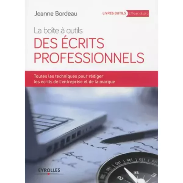 La BoîTe à Outils Des éCrits Professionnels. Toutes Les Techniques Pour RéDiger Les éCrits De L'entreprise Et De La Marque. - Jeanne Bordeau-image