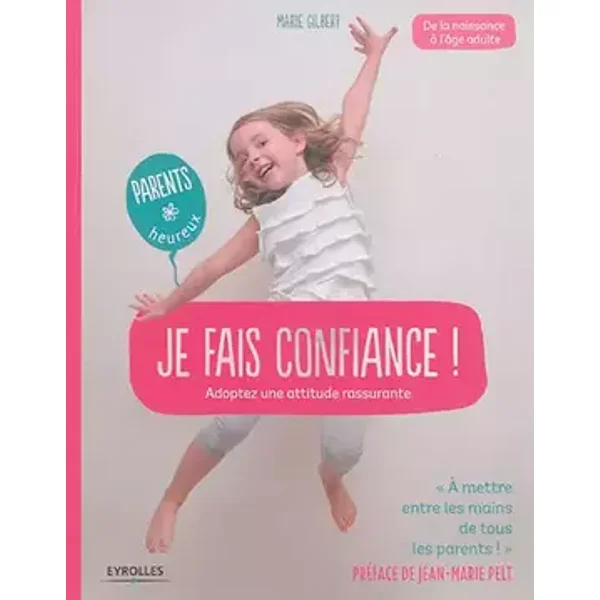 J'ai confiance !: Adoptez une attitude rassurante. - Marie Gilbert