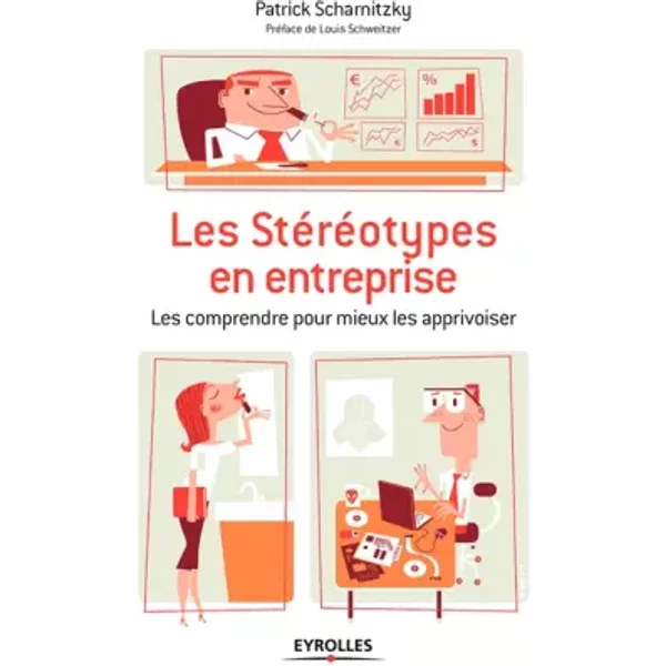 Les StéRéOtypes En Entreprise : Les Comprendre Pour Mieux Les Apprivoiser - Patrick Scharnitzky, Louis Schweitzer-image