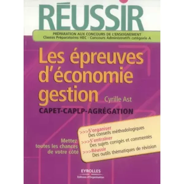 Réussir les épreuves d'économie-gestion: CAPET-CAPLP-Agrégation - Cyrille AST