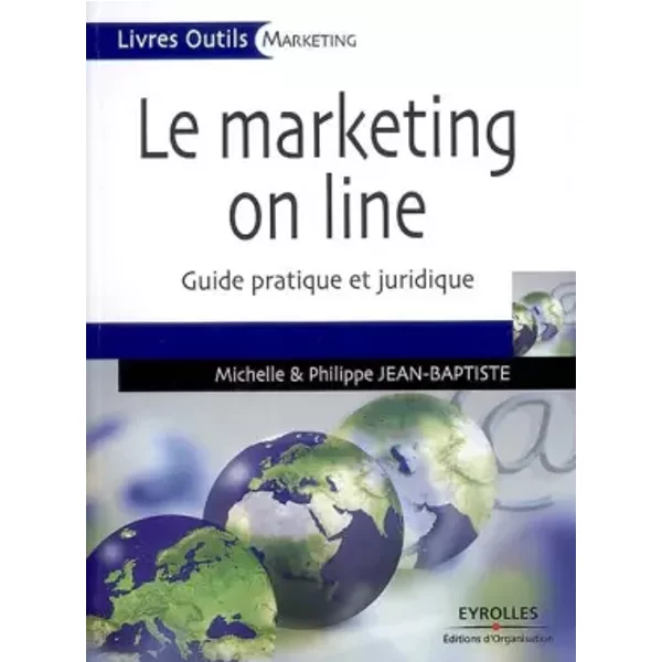 Le Marketing On Line : Guide Pratique Et Juridique - Michelle Jean-Baptiste, Philippe Jean-Baptiste Et Serge Soudoplatoff-image