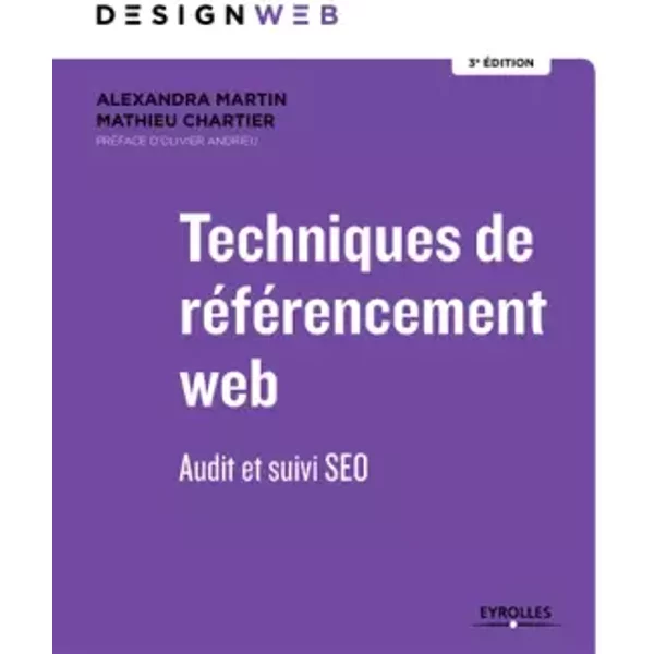 Techniques De RéFéRencement Web: Audit Et Suivi Seo. PréFace D'olivier Andrieu - Alexandra Martin, Mathieu Chartier-image