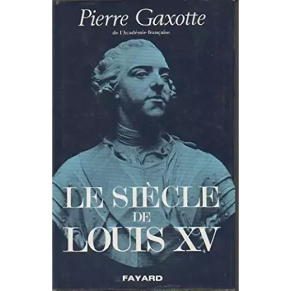 Le Siecle de Louis XV (Les Grandes etudes historiques) (French Edition) - Gaxotte Pierre