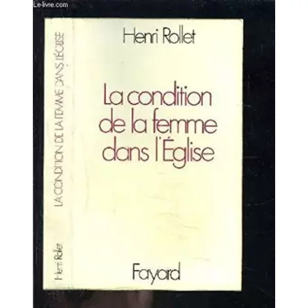 La Condition De La Femme Dans L'éGlise: Ces Femmes Qui Ont Fait L'éGlise (French Edition) - Henri Rollet-image