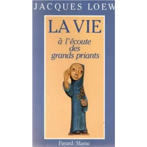 La Vie à L'éCoute Des Grands Priants - Jacques Loew-image