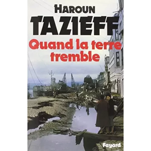 Quand la terre tremble - Haroun Tazieff