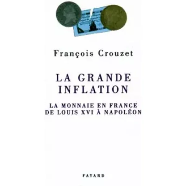 La Grande inflation. : La monnaie en France de Louis XVI à Napoléon - François Crouzet