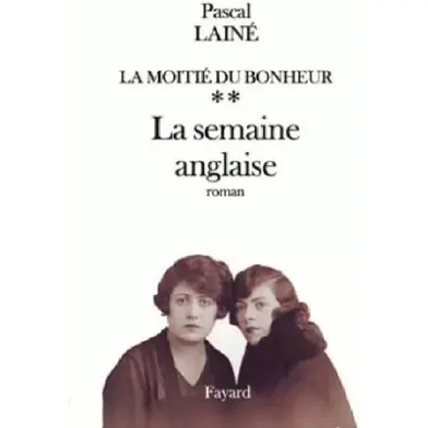 La Moitie Du Bonheur. Tome 2, La Semaine Anglaise - Pascal Lainé-image