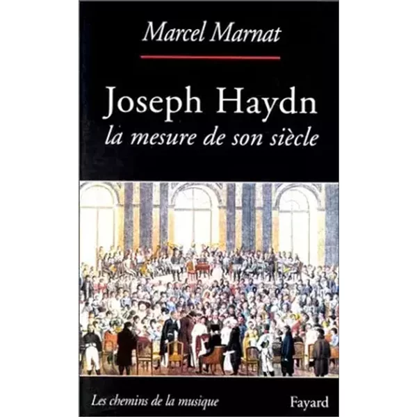 Joseph Haydn : La mesure de son siècle - Marcel Marnat