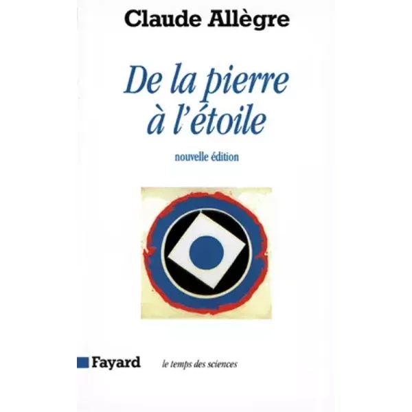 De La Pierre à L'éToile - Claude AllèGre-image