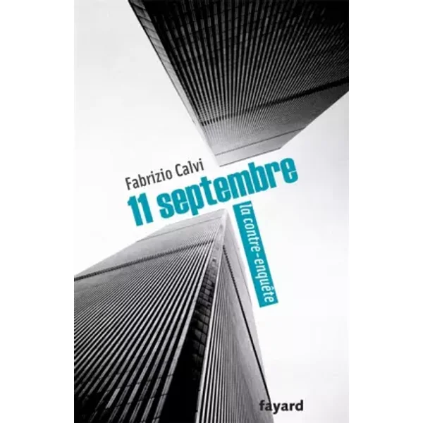 11 septembre, la contre-enquête - Fabrizio Calvi
