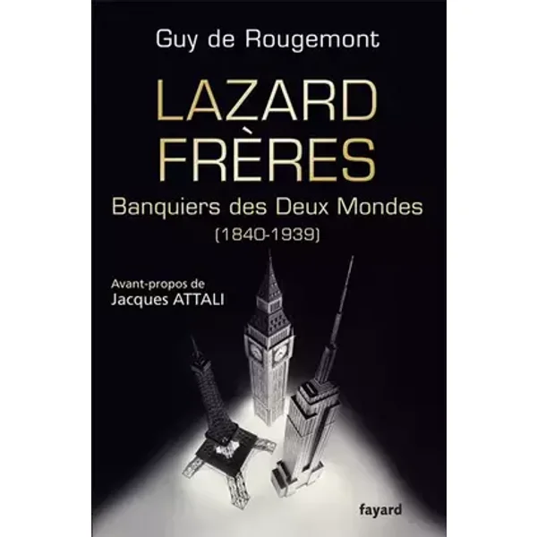 Lazard Frères: Banquiers des Deux Mondes (1848-1939) - Guy-Alban de Rougemont
