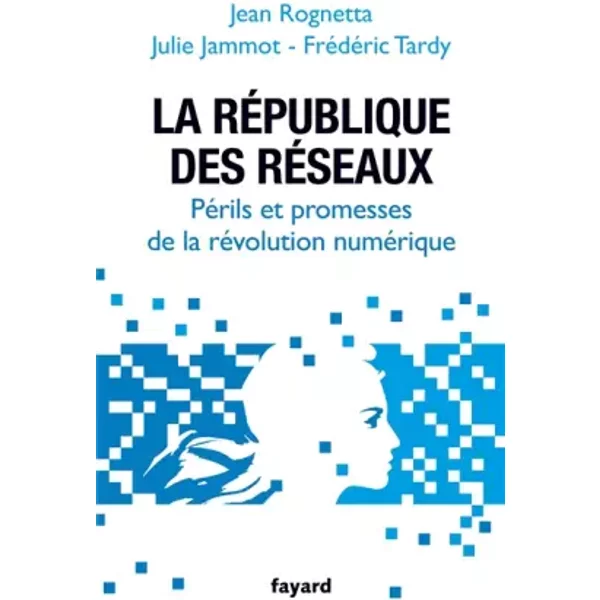 La RéPublique Des RéSeaux: PéRils Et Promesses De La RéVolution NuméRique - Jean Rognetta-image