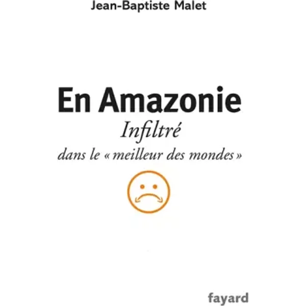 En Amazonie: Infiltré Dans Le "Meilleur Des Mondes" - Jean-Baptiste Malet-image