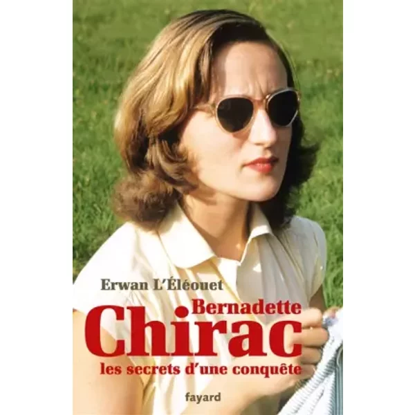 Bernadette Chirac, Les Secrets D'une ConquêTe - Erwan L'ÉLéOuet-image