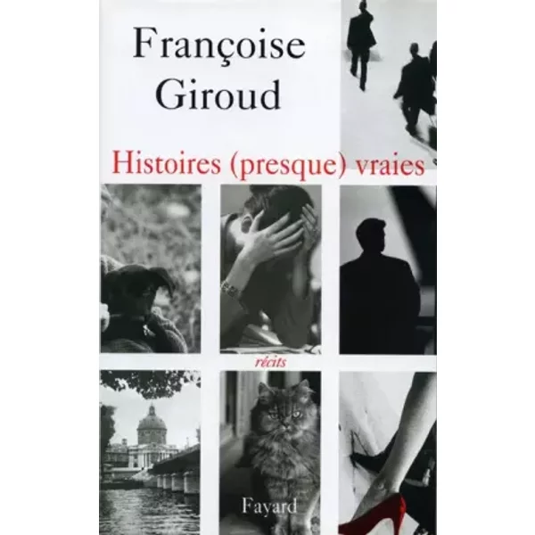 Histoires (Presque) Vraies : RéCits - FrançOise Giroud-image