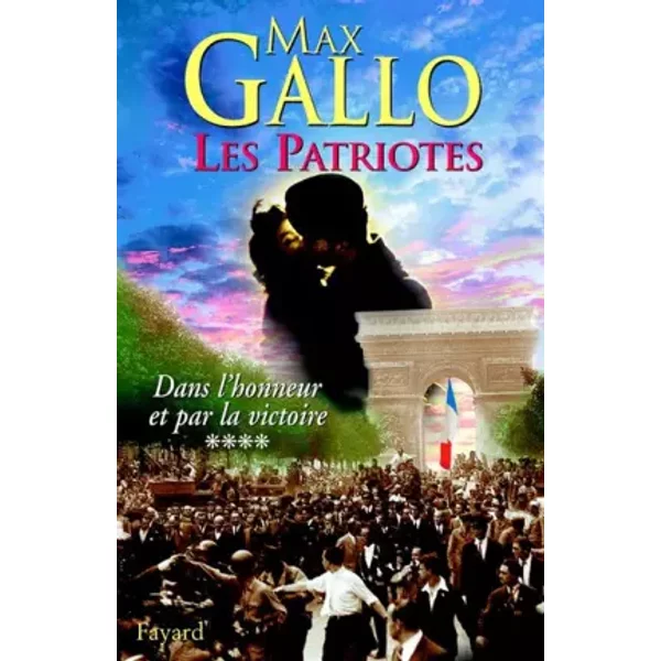 Les Patriotes, Tome 4 : Dans L'honneur Et Par La Victoire - Max Gallo-image