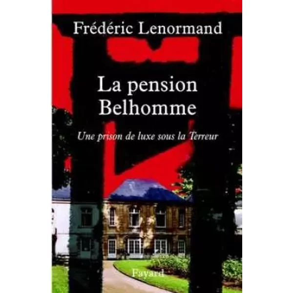 La Pension Belhomme : Une prison de luxe sous la terreur - Frédéric Lenormand