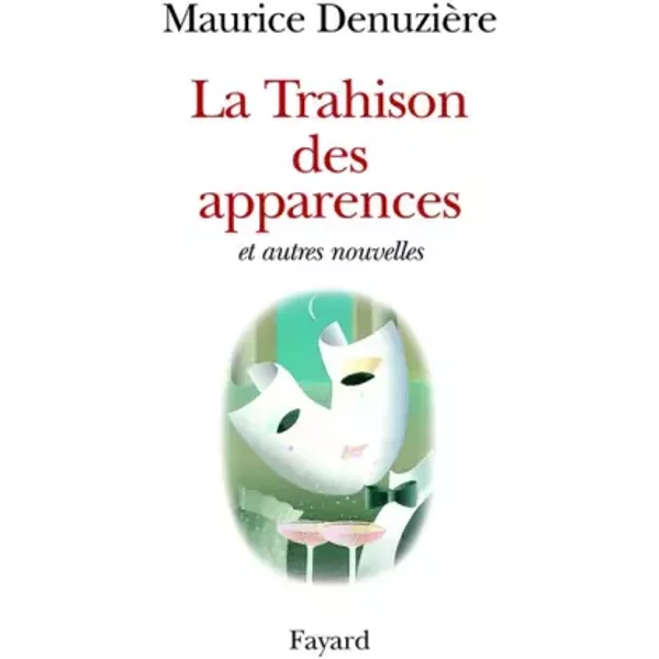 La Trahison Des Apparences Et Autres Nouvelles - Maurice DenuzièRe-image