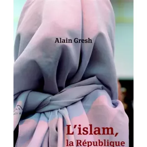 L'islam, La RéPublique Et Le Monde - Alain Gresh-image