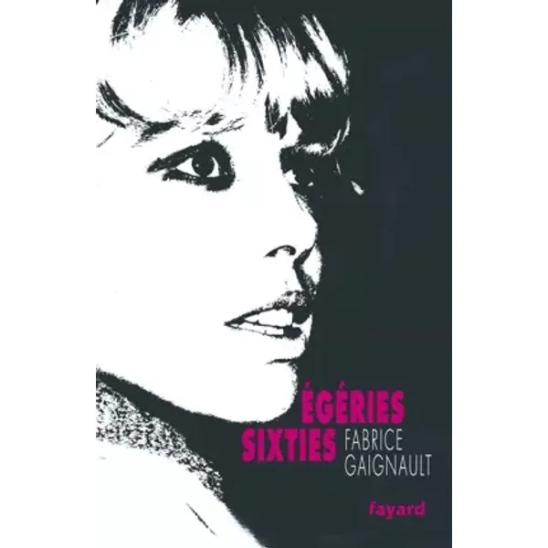 Les égéries sixties - Fabrice Gaignault
