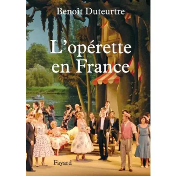L'opérette en France - Benoît Duteurtre