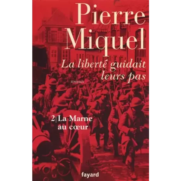La Liberté Guidait Leurs Pas, Tome 2 : La Marne Au Coeur - Pierre Miquel-image