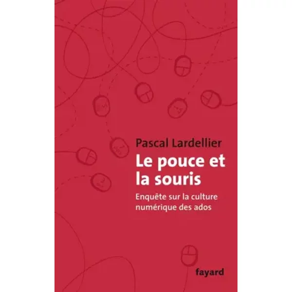 Le Pouce Et La Souris : EnquêTe Sur La Culture NuméRique Des Ados - Pascal Lardellier-image