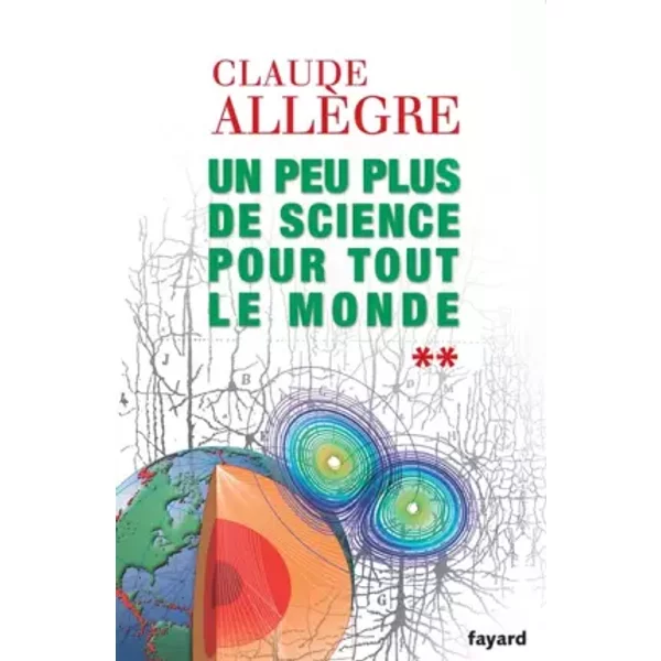 Un Peu Plus De Science Pour Tout Le Monde : Tome 2 - Claude AllèGre-image