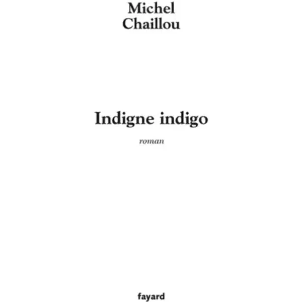 Indigne indigo - Michel Chaillou