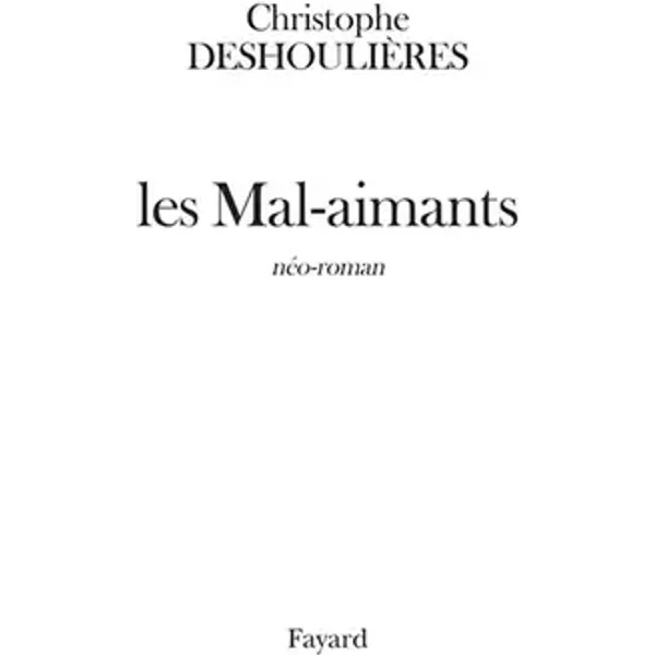 Les Mal-aimants : Néo-roman - Christophe Deshoulières