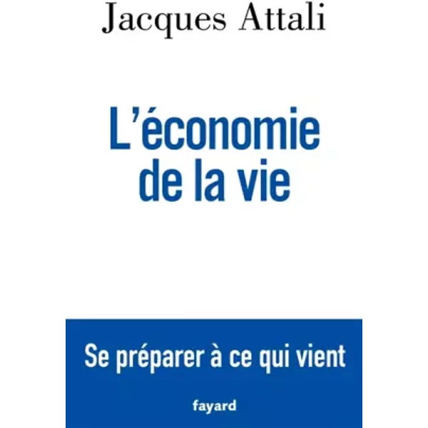 L'éConomie De La Vie: Se PréParer à Ce Qui Vient - Jacques Attali-image