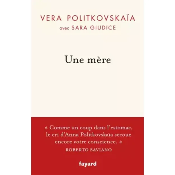 Une mère: La vie d'Anna Politkovskaïa et sa quête de vérité - Vera Politkovskaïa