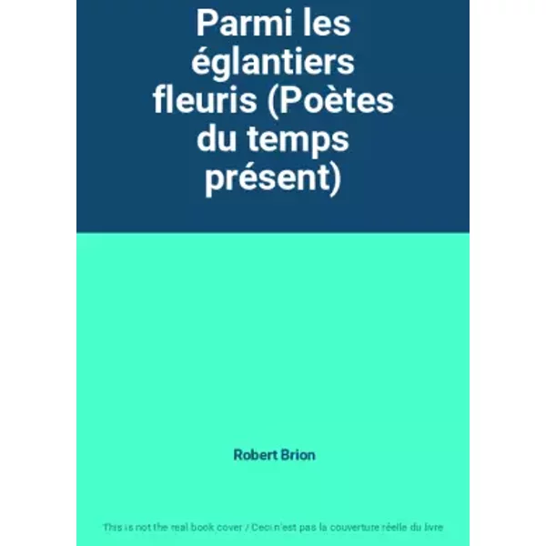 Parmi Les éGlantiers Fleuris (PoèTes Du Temps PréSent) - Robert Brion-image