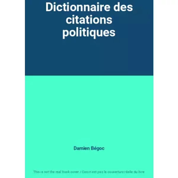 Dictionnaire Des Citations Politiques - Damien BéGoc-image