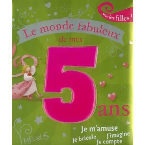 Le Monde Fabuleux De Mes 5 Ans : Pour Les Filles ! - Karine-Marie Amiot-image