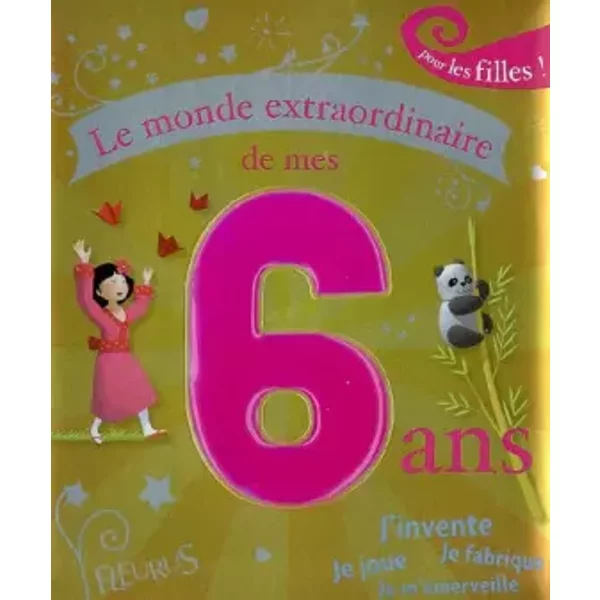 Le Monde Extraordinaire De Mes 6 Ans : Pour Les Filles ! - Charlotte GrossetêTe-image