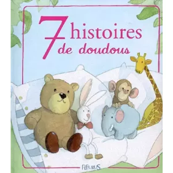 7 Histoires de doudous - Karine-Marie Amiot, Sébastien Chebret, Yolande Damart, Isabelle Borne, Collectif