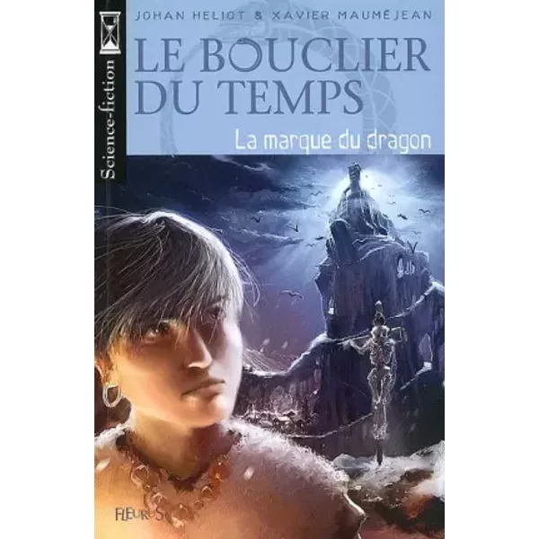 Le Bouclier Du Temps, Tome 3 : La Marque Du Dragon - Johan Heliot, Xavier MauméJean-image