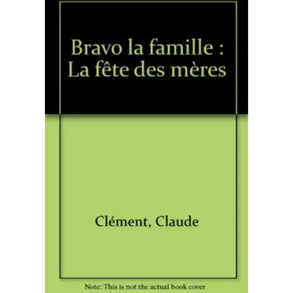 Bravo La Famille : La FêTe Des MèRes - Claude CléMent-image