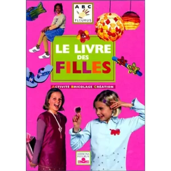 Le Livre Des Filles : Activité, Bricolage, CréAtion - Christophe Savouré-image