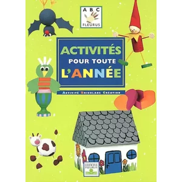 ActivitéS Pour Toute L'annéE : Activité, Bricolage, CréAtion - Collectif-image