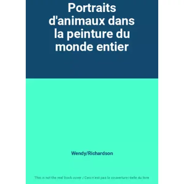 Portraits d'animaux dans la peinture du monde entier - Wendy/Richardson