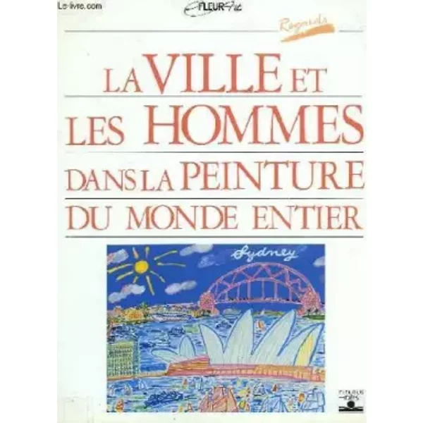 La ville et les hommes dans la peinture du monde entier - Wendy/Richardson