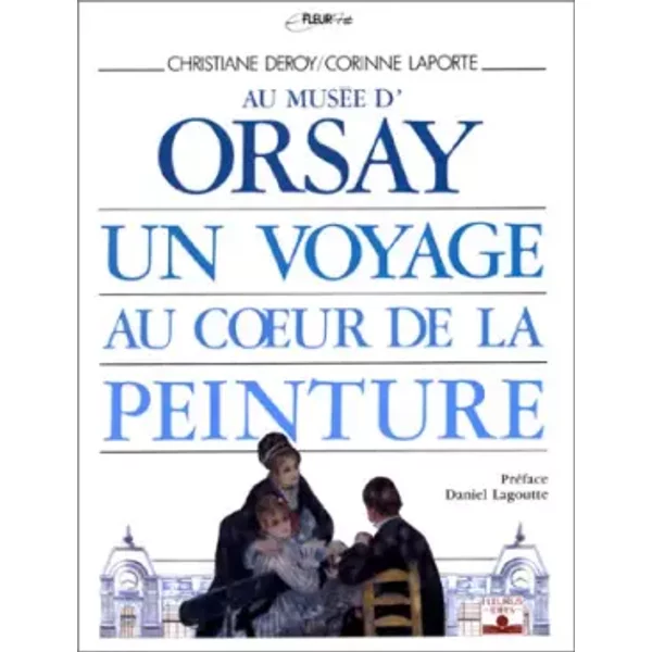 Au MuséE D'orsay : Un Voyage Au Coeur De La Peinture - Deroy, Laporte-image