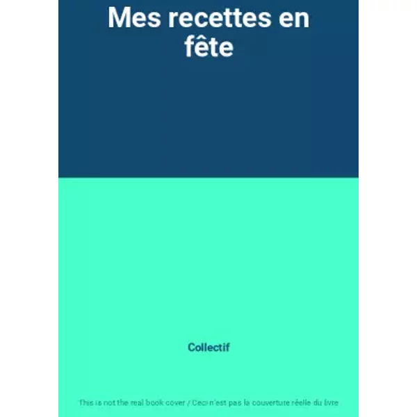 Mes Recettes En FêTe - Collectif-image