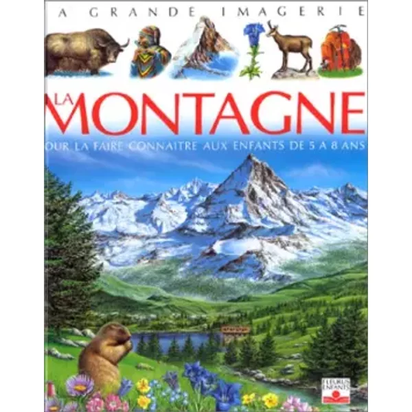 La Montagne : Pour La Faire ConnaîTre Aux Enfants De 5 à 8 Ans - AgnèS Vandewiele, Linden Artists-image