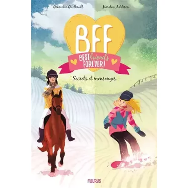 BFF - Tome 7 - Secrets et mensonges, tome 7 - Marilou Addison, Geneviève Guilbault, Oriol Vidal Pastor